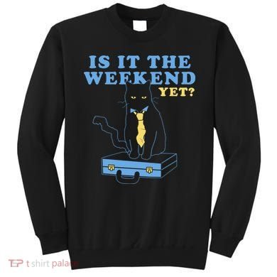 Is It The Weekend Yet Funny Cat Sweatshirt