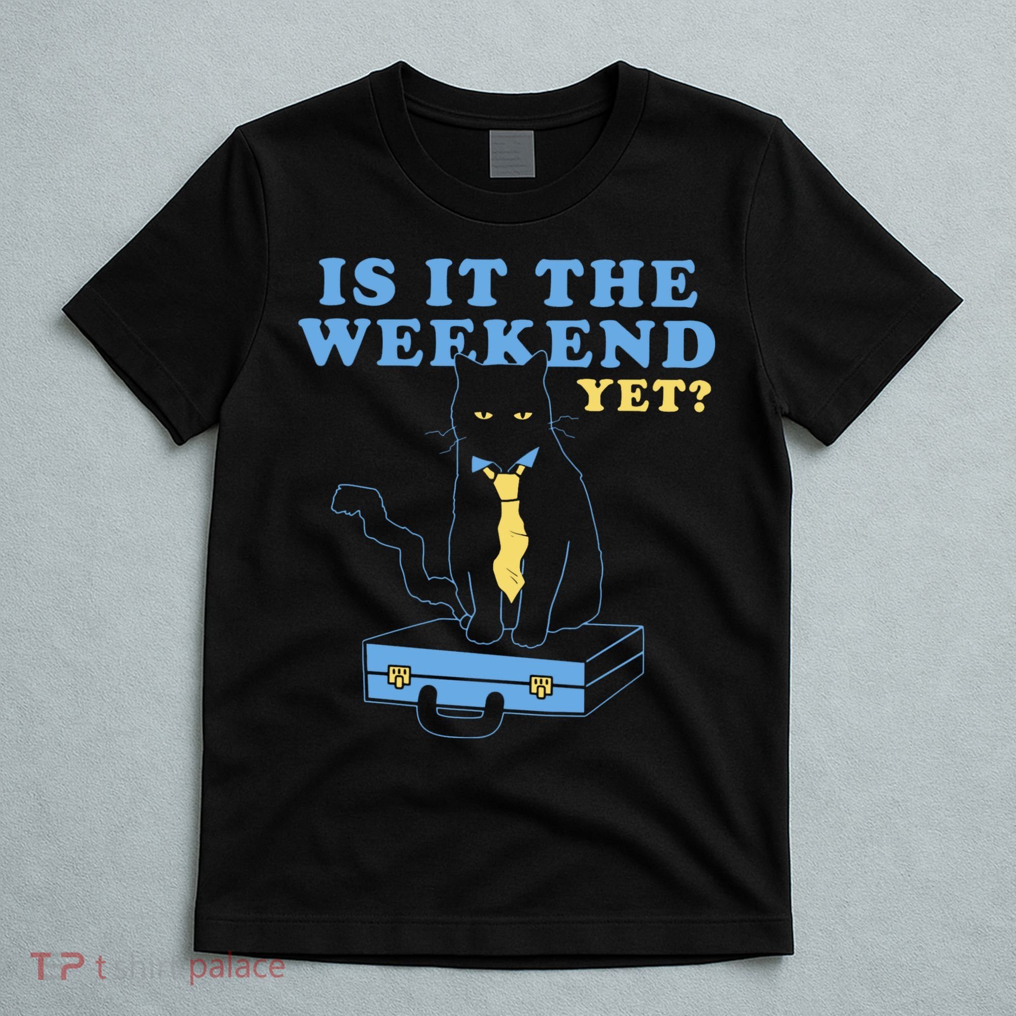 Is It The Weekend Yet Funny Cat T-Shirt