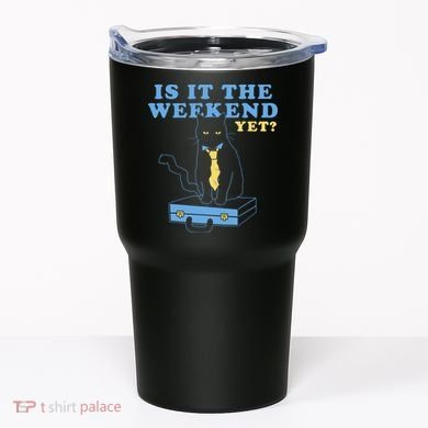 Is It The Weekend Yet Funny Cat Tumbler