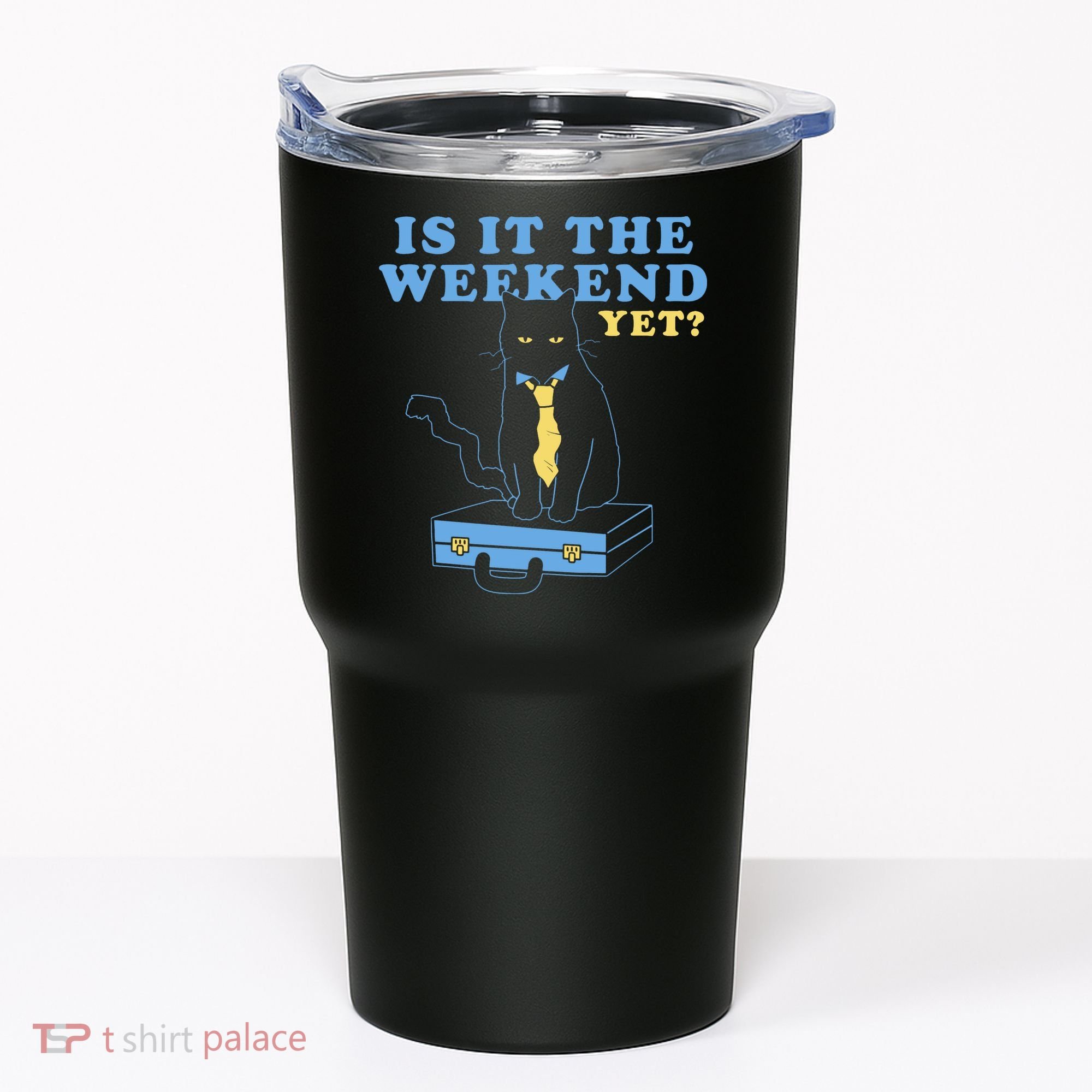 Is It The Weekend Yet Funny Cat Tumbler