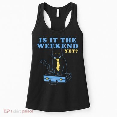 Is It The Weekend Yet Funny Cat Women's Tank Top