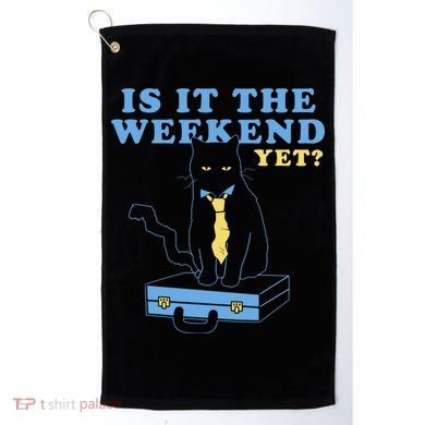 Is It The Weekend Yet Funny Cat Golf Towel