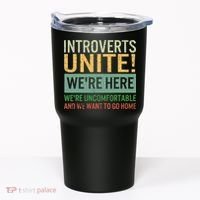 Introvert Introverts Unite Here Uncomfortable Want Go Home Tumbler thumb 0