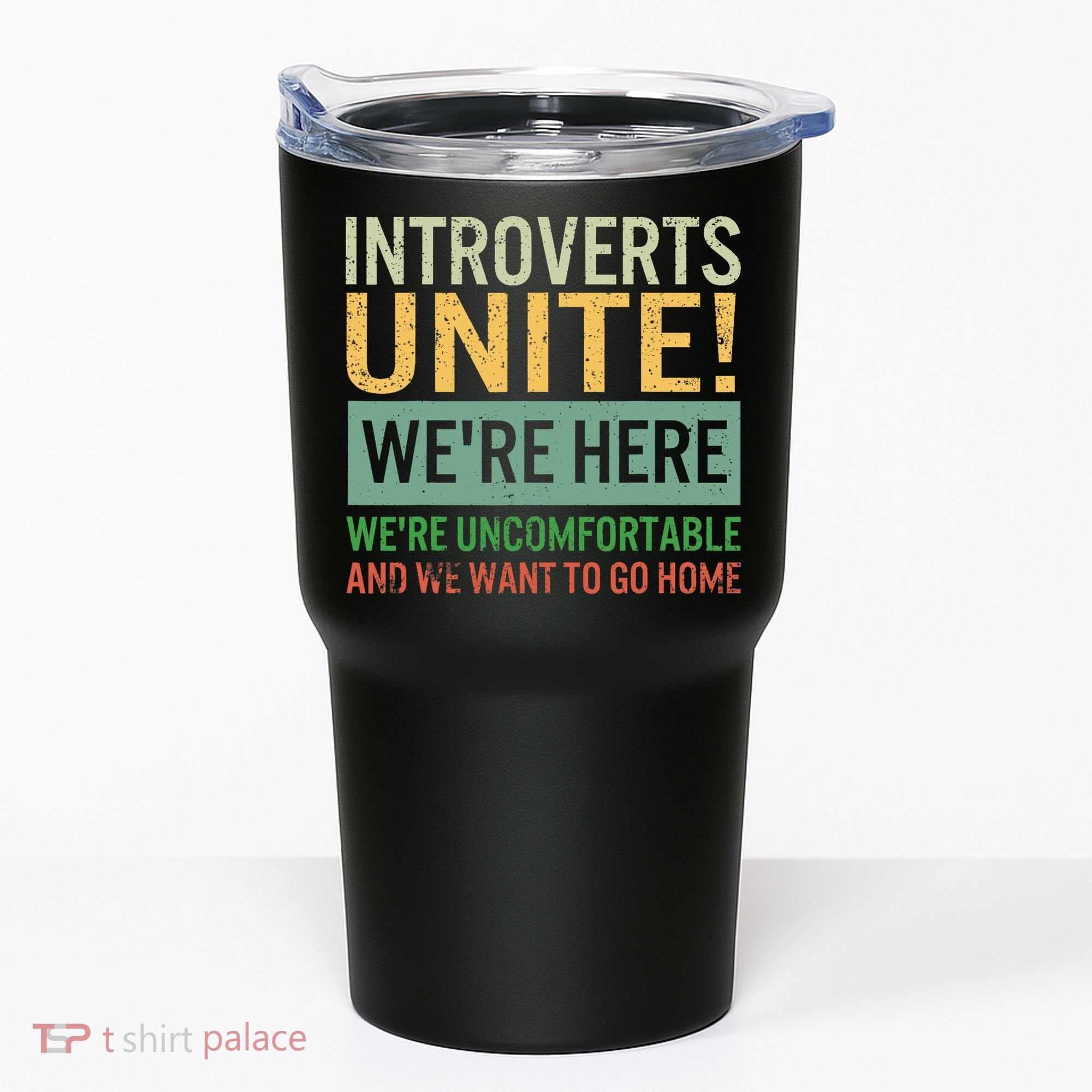 Introvert Introverts Unite Here Uncomfortable Want Go Home Tumbler