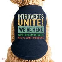 Introvert Introverts Unite Here Uncomfortable Want Go Home Doggie Tank thumb 0
