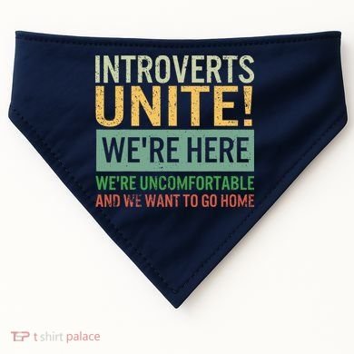 Introvert Introverts Unite Here Uncomfortable Want Go Home USA-Made Doggie Bandana