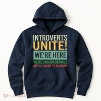 Introvert Introverts Unite Here Uncomfortable Want Go Home Hoodie thumb 0