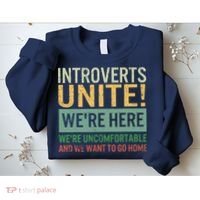 Introvert Introverts Unite Here Uncomfortable Want Go Home Sweatshirt thumb 2