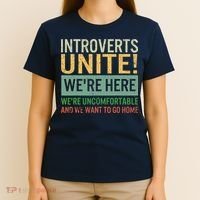 Introvert Introverts Unite Here Uncomfortable Want Go Home T-Shirt thumb 4