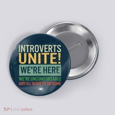 Introvert Introverts Unite Here Uncomfortable Want Go Home Button