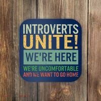 Introvert Introverts Unite Here Uncomfortable Want Go Home Coaster thumb 0