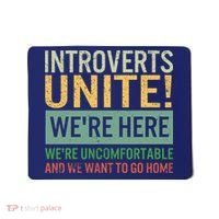 Introvert Introverts Unite Here Uncomfortable Want Go Home Mousepad thumb 0