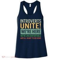 Introvert Introverts Unite Here Uncomfortable Want Go Home Women's Tank Top thumb 0