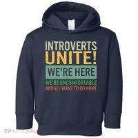 Introvert Introverts Unite Here Uncomfortable Want Go Home Toddler Hoodie thumb 0