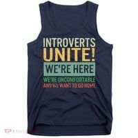 Introvert Introverts Unite Here Uncomfortable Want Go Home Tank Top thumb 0