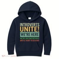Introvert Introverts Unite Here Uncomfortable Want Go Home Kids Hoodie thumb 0