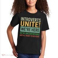 Introvert Introverts Unite Here Uncomfortable Want Go Home Kids T-Shirt thumb 2