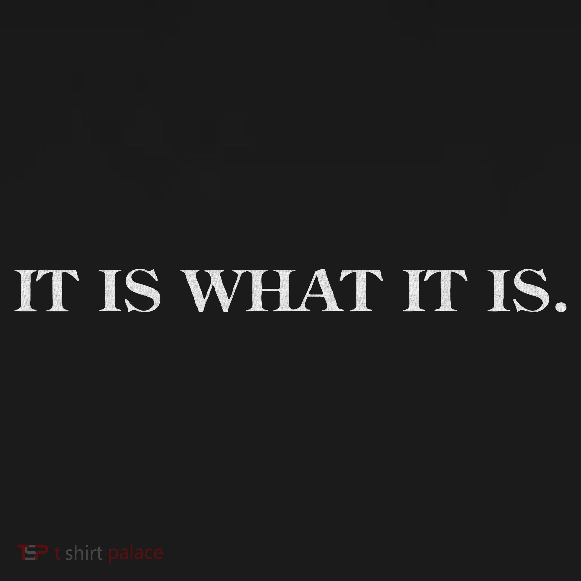 It Is What It Is. Funny Tank Top