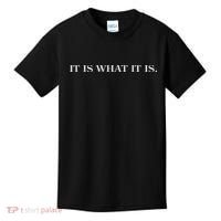 It Is What It Is. Funny Kids T-Shirt thumb 0