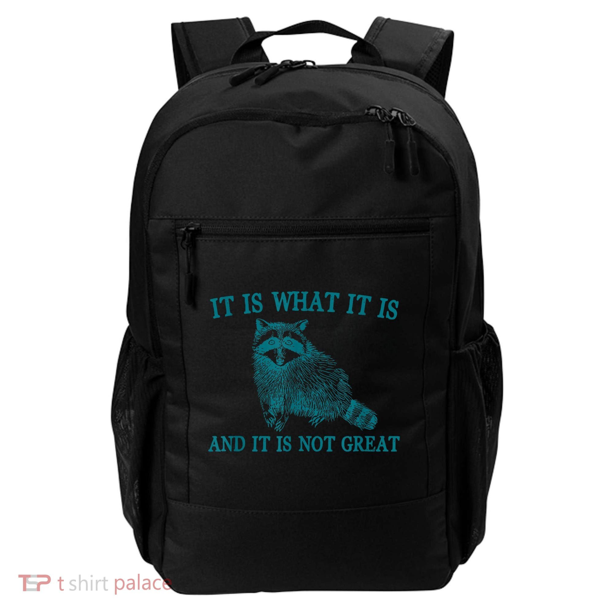It Is What It Is And It Is Not Great Raccoon Backpack