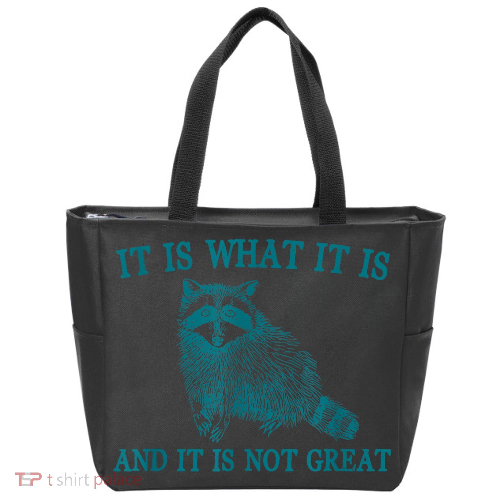 It Is What It Is And It Is Not Great Raccoon Tote Bag
