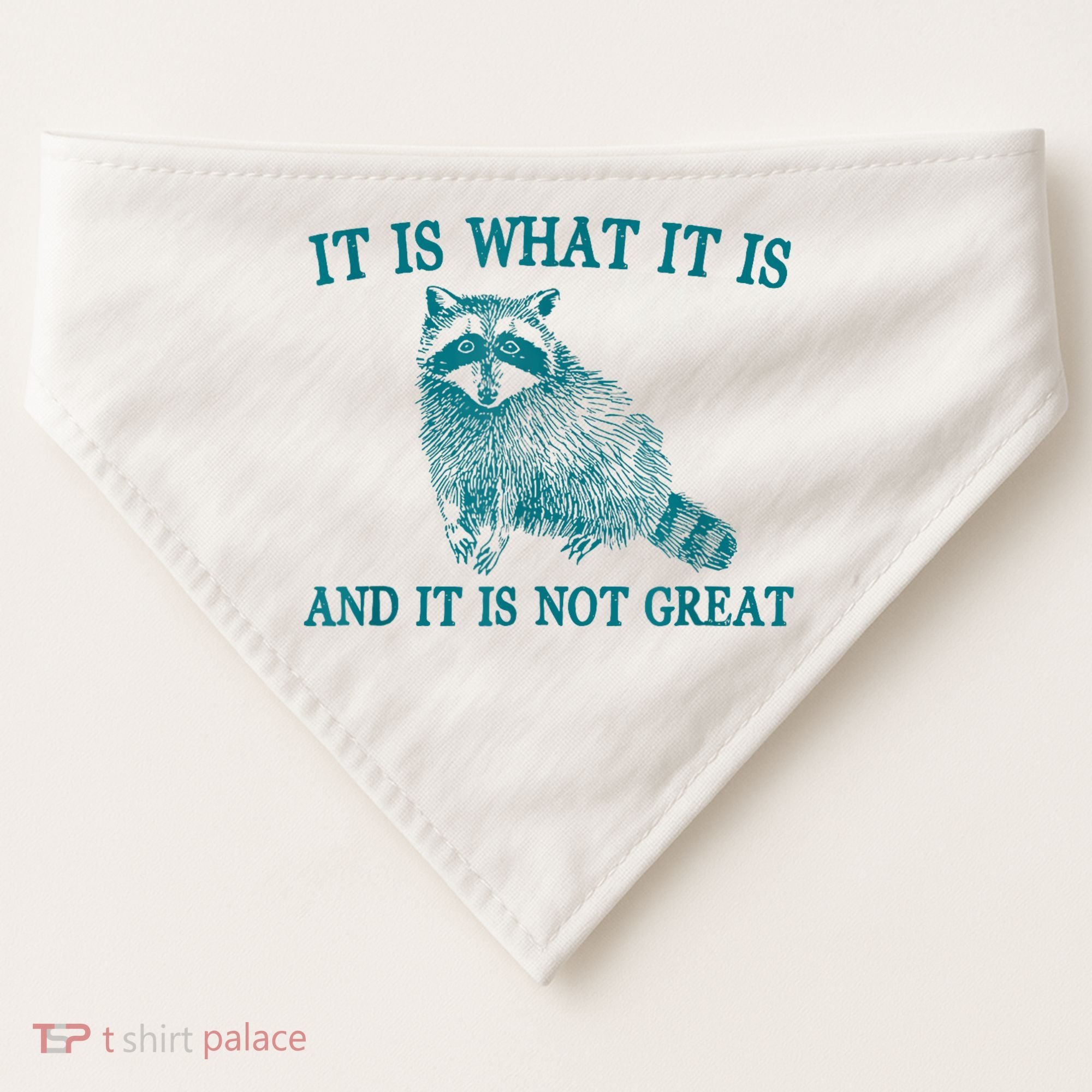 It Is What It Is And It Is Not Great Raccoon USA-Made Doggie Bandana