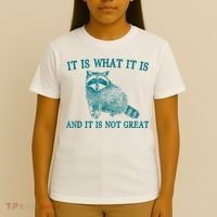 It Is What It Is And It Is Not Great Raccoon T-Shirt thumb 4
