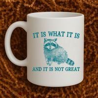 It Is What It Is And It Is Not Great Raccoon Coffee Mug thumb 2