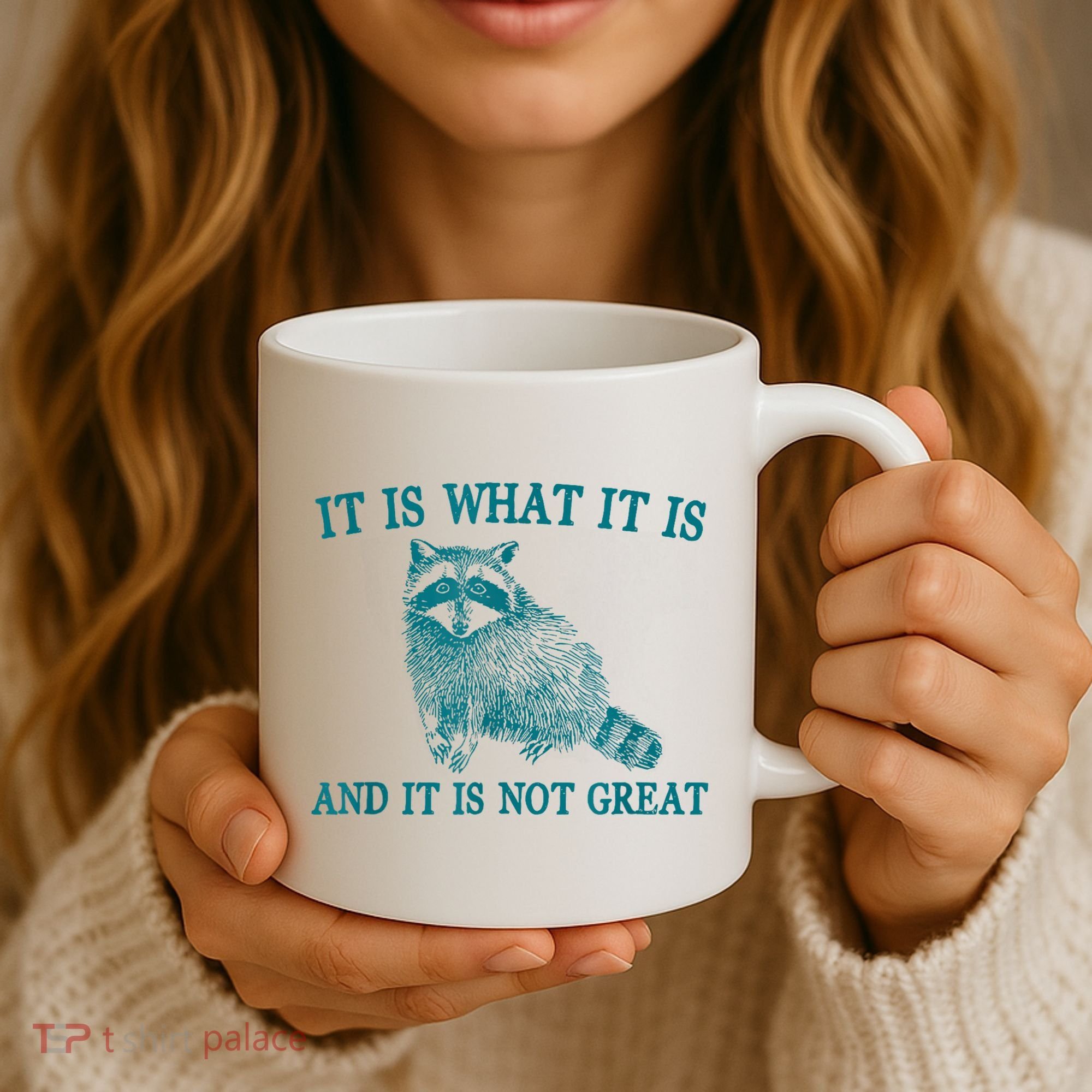 It Is What It Is And It Is Not Great Raccoon Coffee Mug