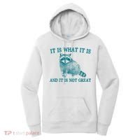 It Is What It Is And It Is Not Great Raccoon Women's Hoodie thumb 0