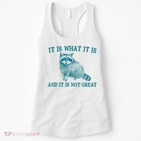 It Is What It Is And It Is Not Great Raccoon Women's Tank Top thumb 0