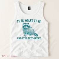 It Is What It Is And It Is Not Great Raccoon Tank Top thumb 2