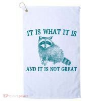 It Is What It Is And It Is Not Great Raccoon Golf Towel thumb 0