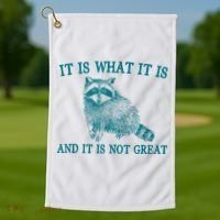 It Is What It Is And It Is Not Great Raccoon Golf Towel thumb 1