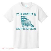 It Is What It Is And It Is Not Great Raccoon Kids T-Shirt thumb 0