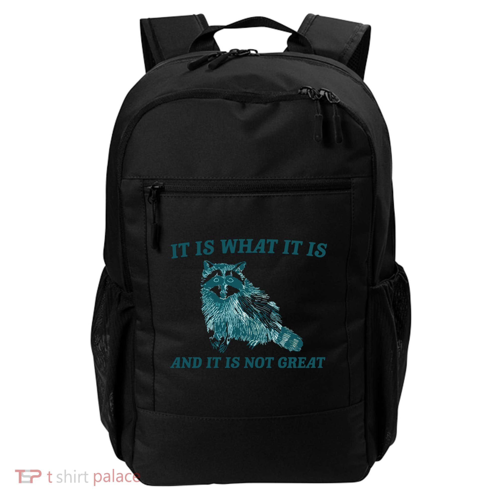 It Is What It Is And It Is Not Great Backpack