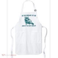 It Is What It Is And It Is Not Great Apron thumb 0