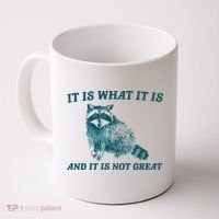 It Is What It Is And It Is Not Great Coffee Mug thumb 0