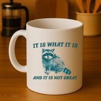 It Is What It Is And It Is Not Great Coffee Mug thumb 4