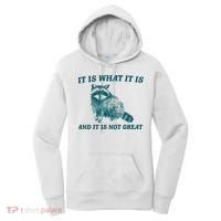 It Is What It Is And It Is Not Great Women's Hoodie thumb 0