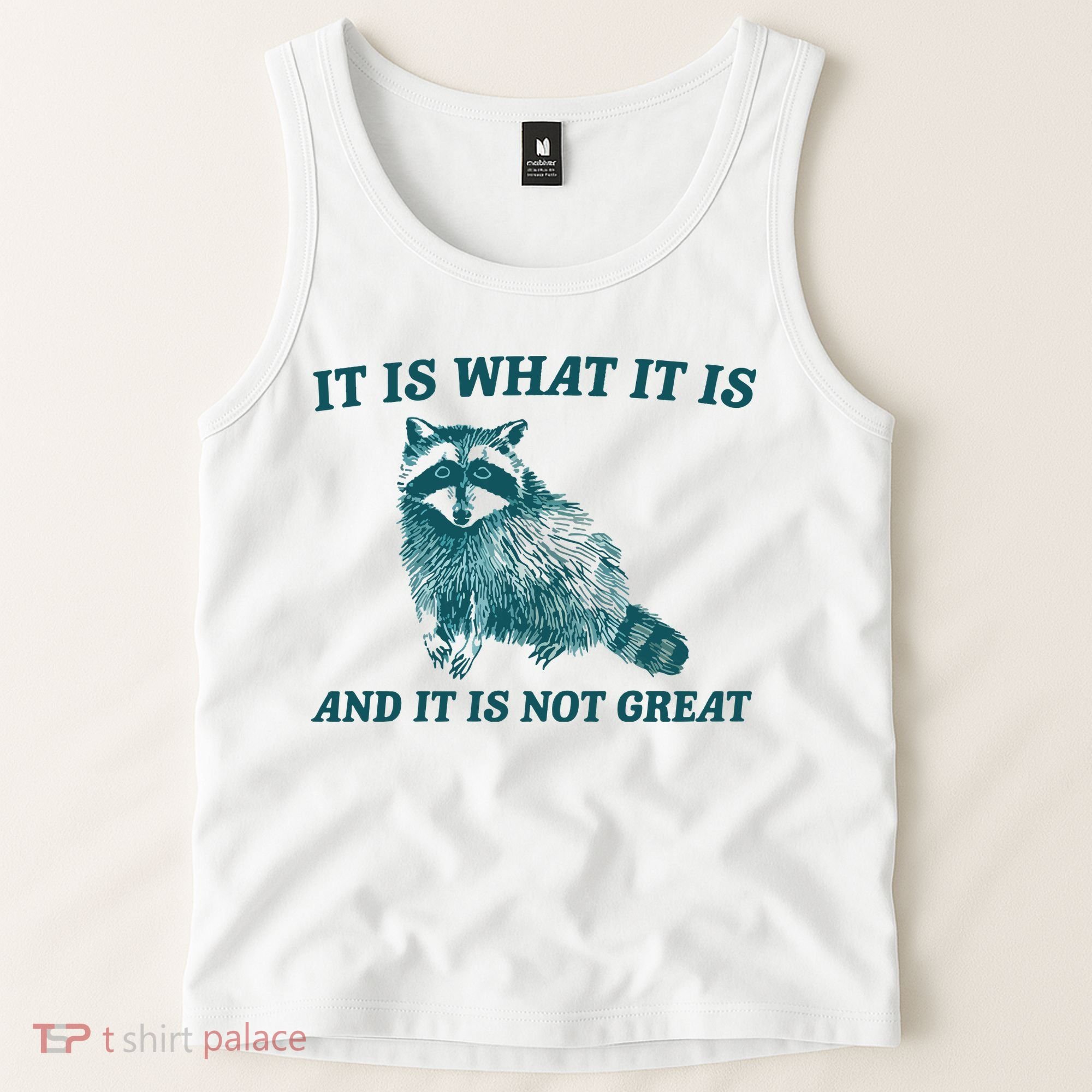 It Is What It Is And It Is Not Great Tank Top