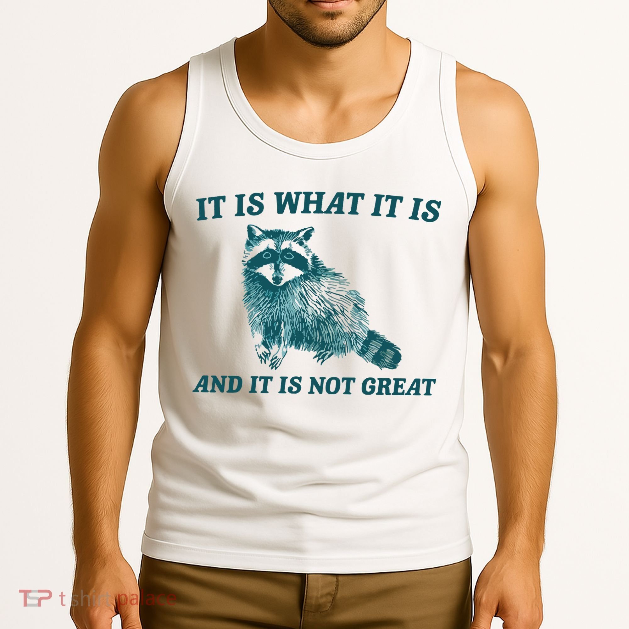 It Is What It Is And It Is Not Great Tank Top