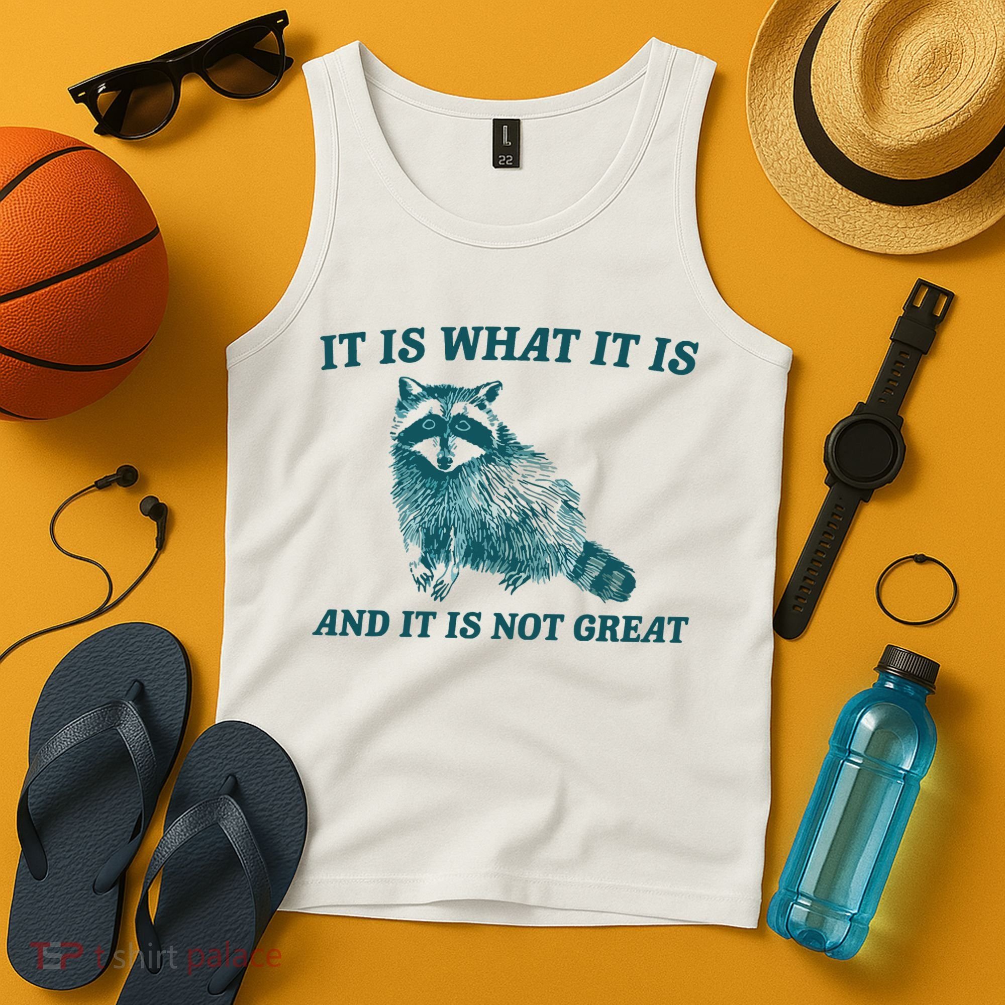 It Is What It Is And It Is Not Great Tank Top