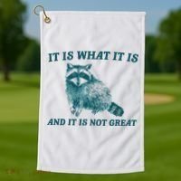 It Is What It Is And It Is Not Great Golf Towel thumb 1