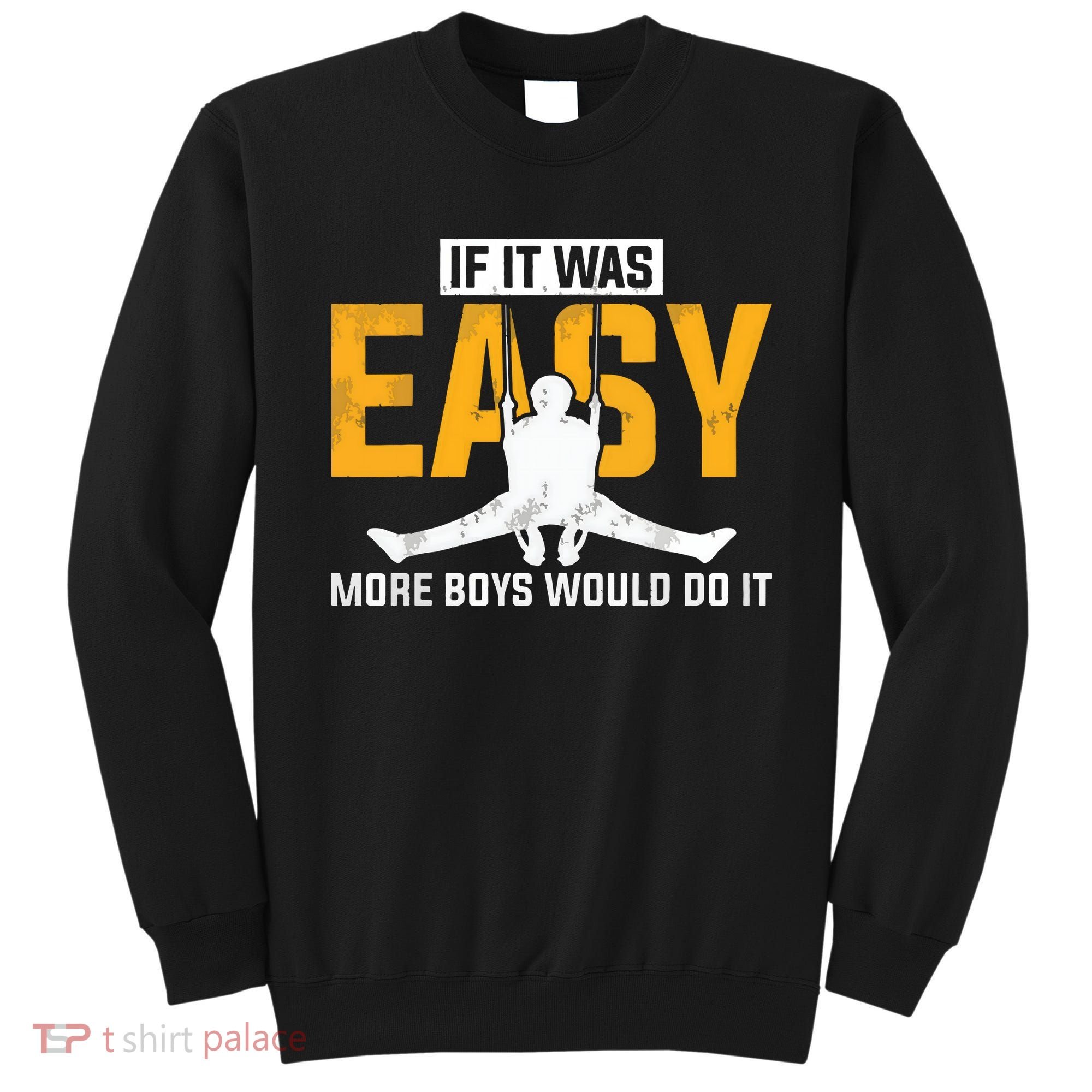 If It Was Easy More Boy Would Do It Gymnastics Sweatshirt