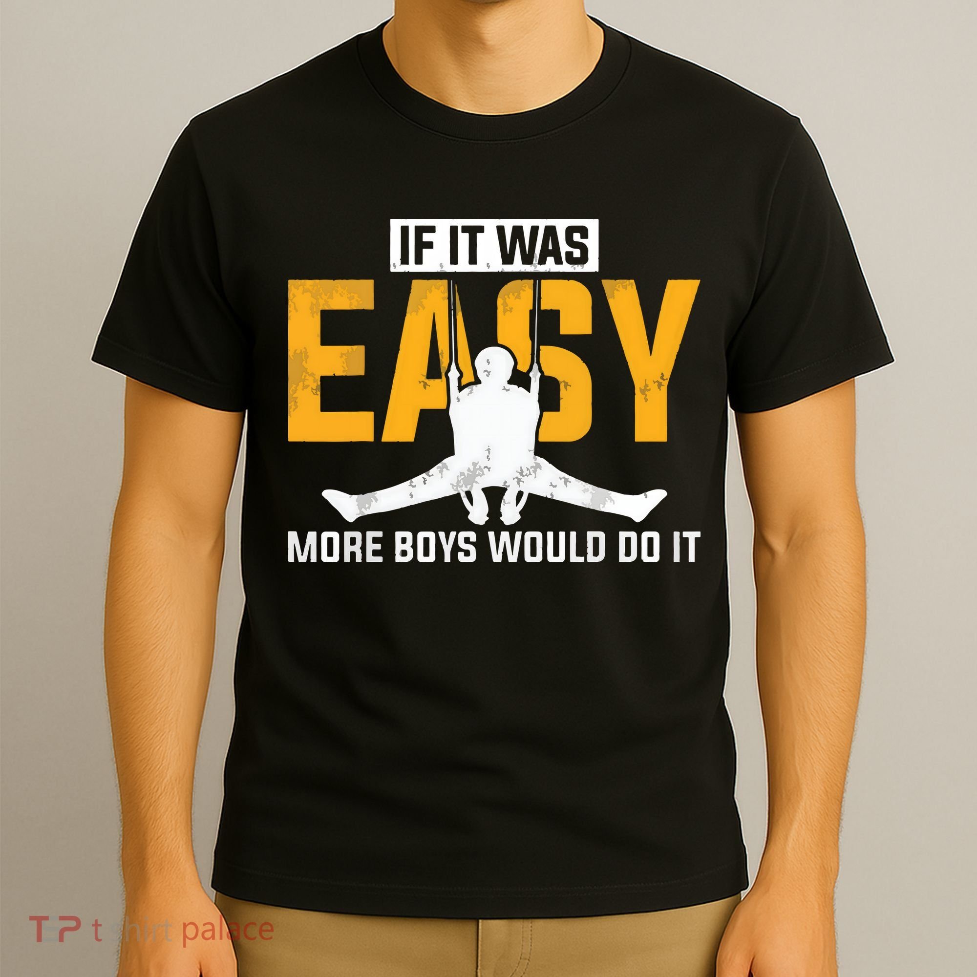 If It Was Easy More Boy Would Do It Gymnastics T-Shirt