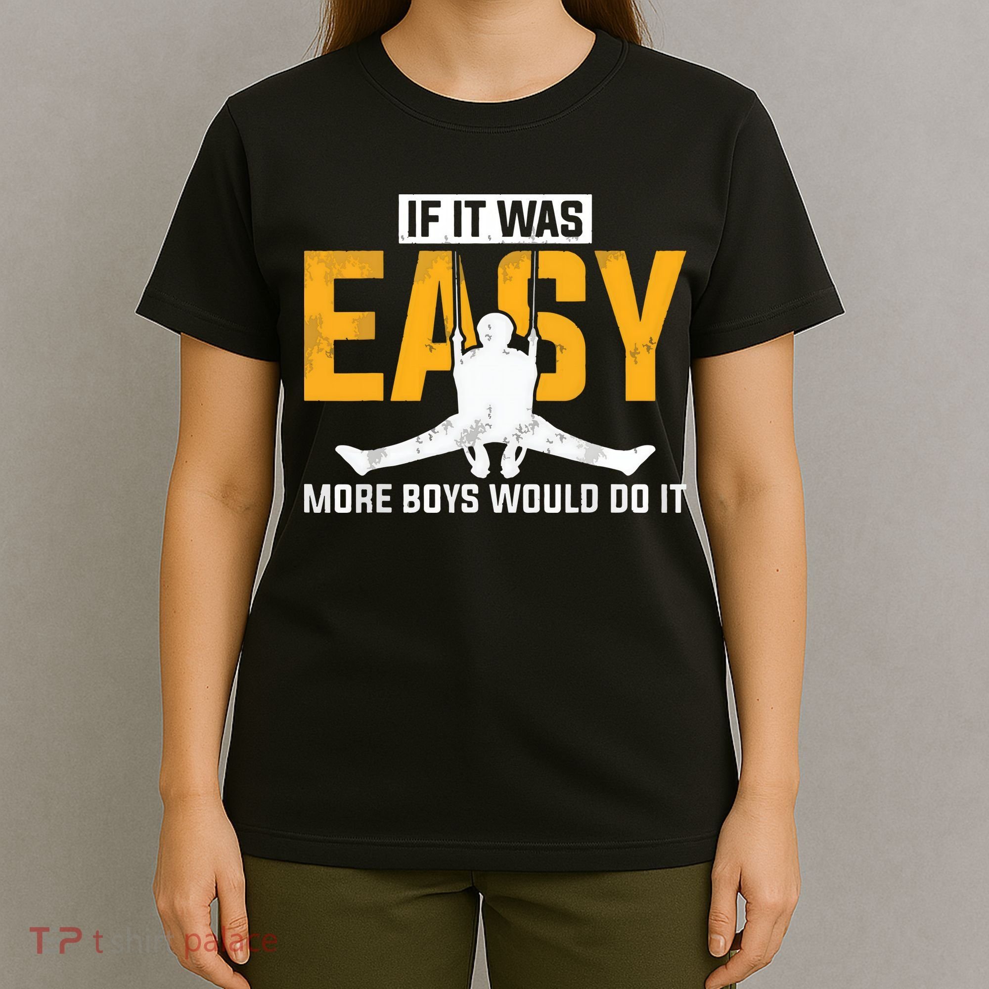 If It Was Easy More Boy Would Do It Gymnastics T-Shirt