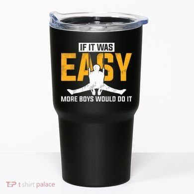 If It Was Easy More Boy Would Do It Gymnastics Tumbler