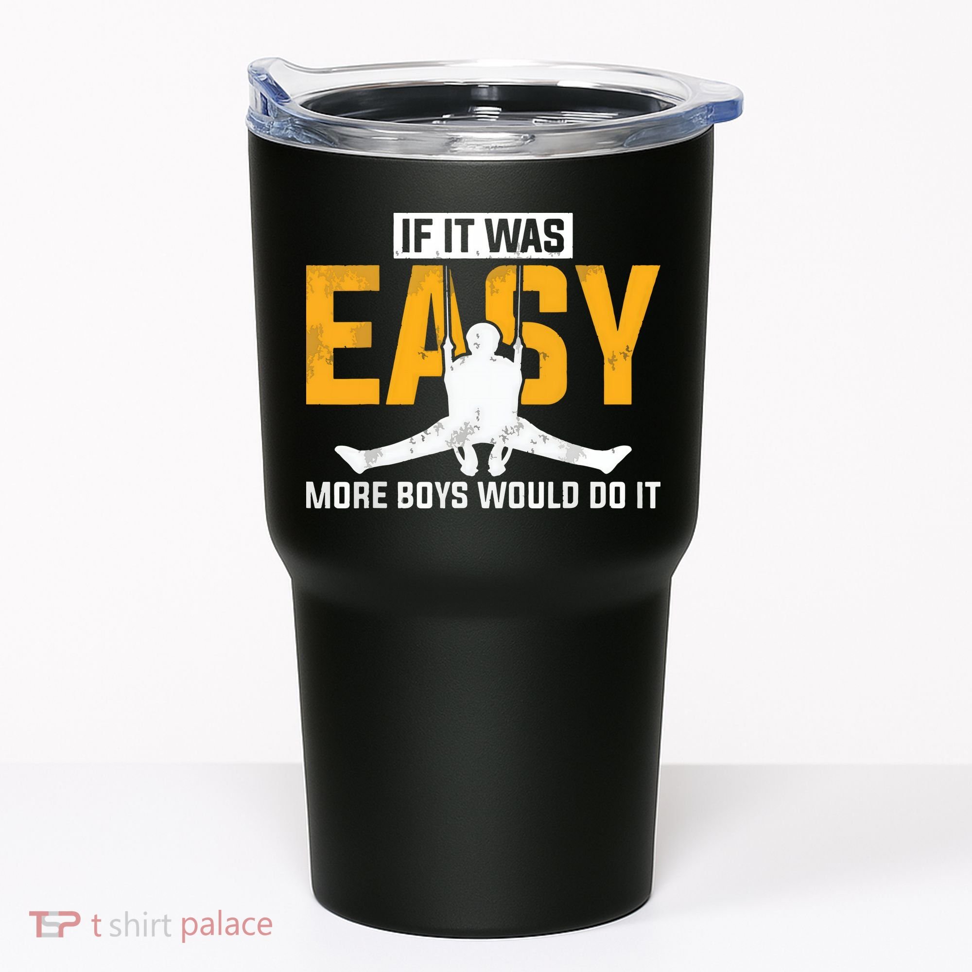 If It Was Easy More Boy Would Do It Gymnastics Tumbler