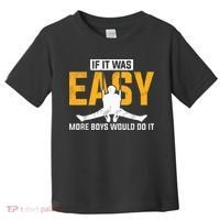 If It Was Easy More Boy Would Do It Gymnastics Toddler T-Shirt thumb 0